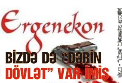 AZƏRBAYCANDA DA MİLLİ "ERGENOKON" HƏBSLƏRİ