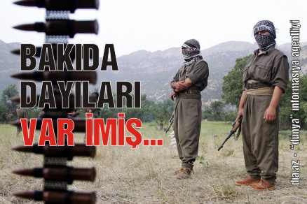 PKK BAZALARINDAN BİRİ AZƏRBAYCANA KÖÇÜRÜLÜR