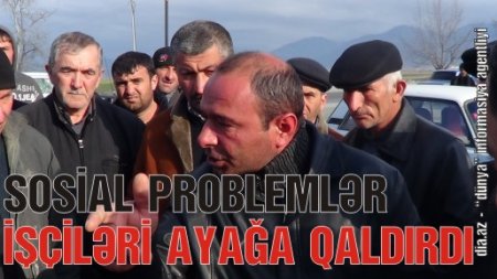 QƏBƏLƏDƏ İŞÇİLƏR QULDARLIĞA ETİRAZ ETDİLƏR