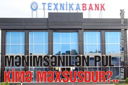 «TEXNİKABANK» İŞİ ƏTRAFINDA ŞOK OLAYLAR 