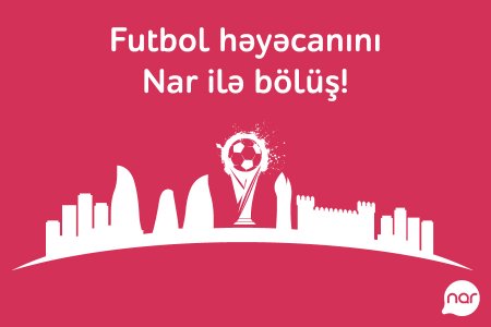 “Nar”-dan futbol həvəskarları üçün möhtəşəm müsabiqə!