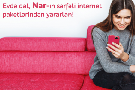 Evdə qal, “Nar”ın sərfəli internet paketlərindən yararlan!