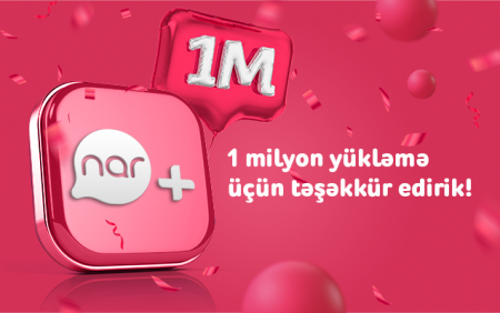 1 milyondan çox istifadəçi “Nar”+dan yararlanır!