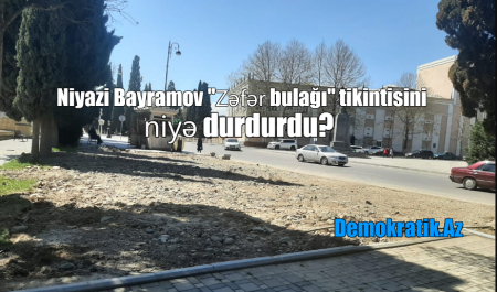 Niyazi Bayramov "Zəfər bulağı" tikmək istəyini niyə basdırdı? 