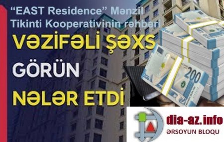 `East Residence MTK`-nın rəhbəri həbsdə... şirkət isə CAMAATI ƏZİR...