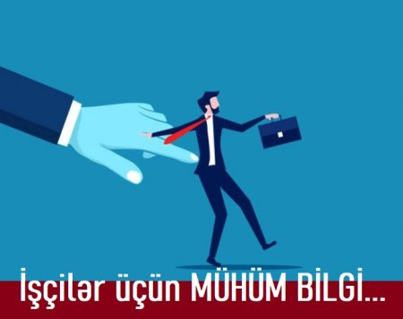 İşçilər üçün MÜHÜM BİLGİ...