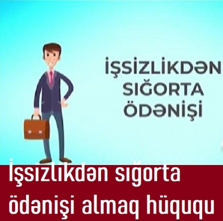 Bu halda işsizlikdən sığorta ödənişi almaq hüququ var...