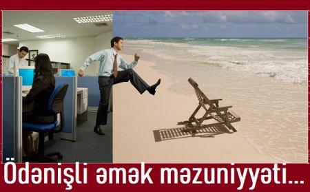 Ödənişli əmək məzuniyyəti...